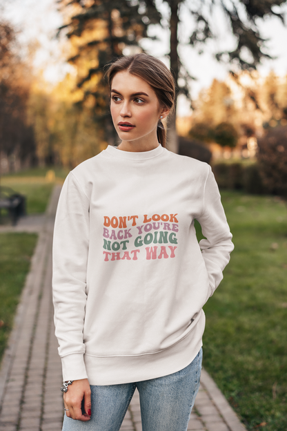 The Sassy Reminder Sweatshirt: 'Forward is the Only Way, Girl!