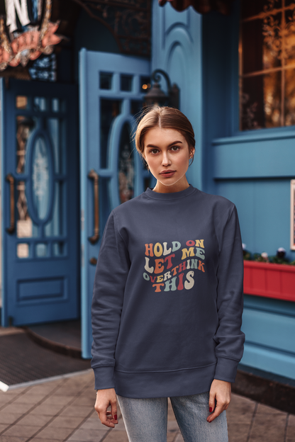 Hold Up, Let Me Overthink This: The Ultimate Overthinker's Sweatshirt