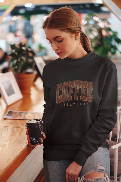 Coffee Weather Sweatshirt - Stay Cozy and Caffeinated